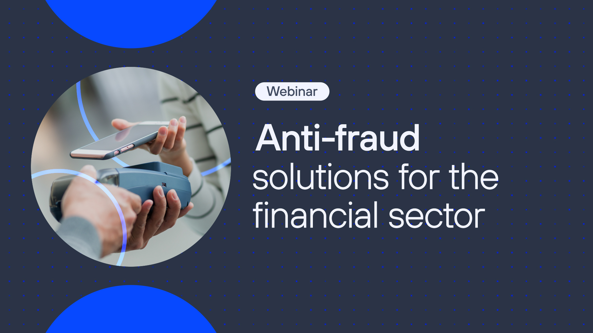 Anti-fraud solutions for the financial sector.